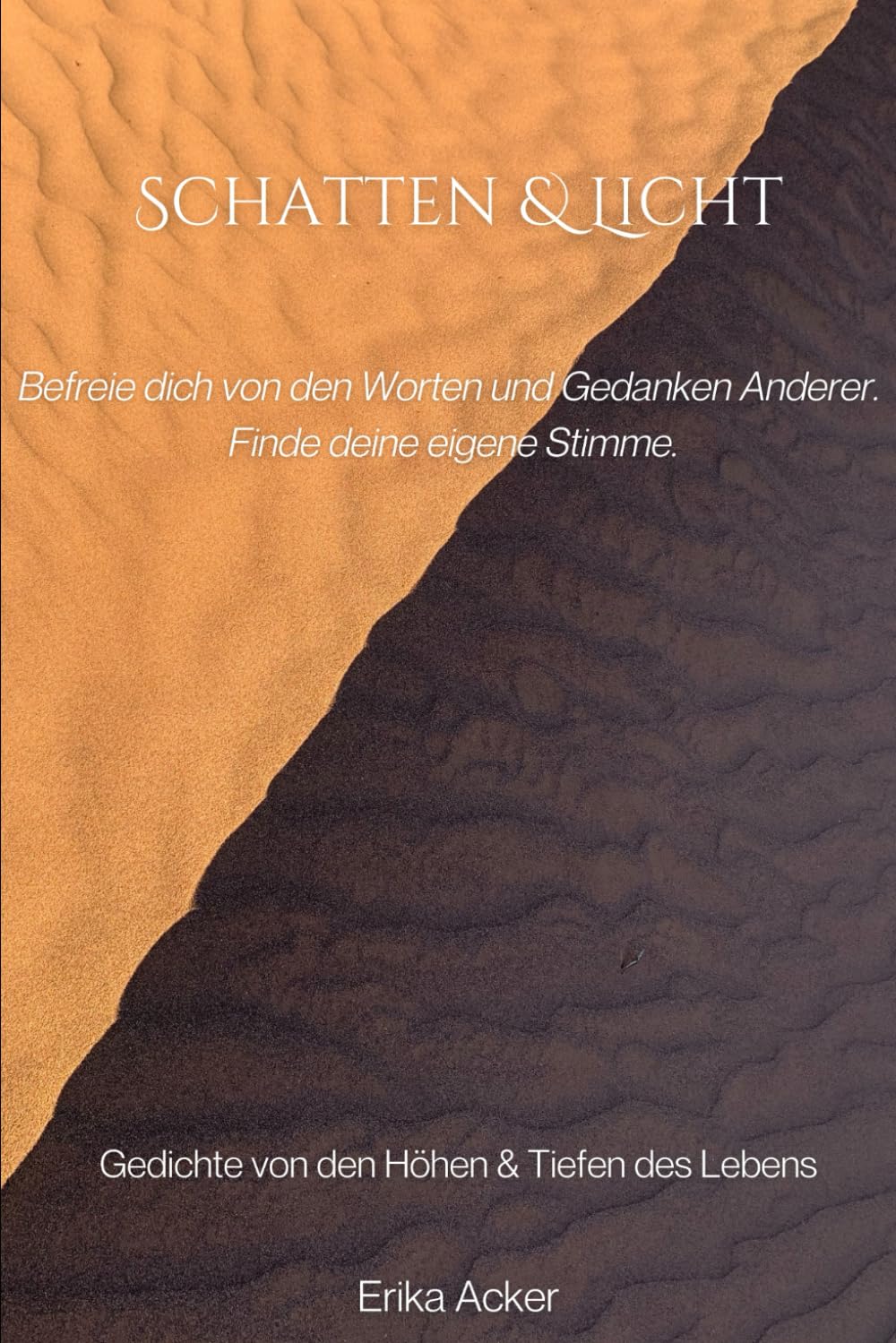 Schatten & Licht: Befreie dich von den Worten und Gedanken Anderer. Finde deine eigene Stimme.