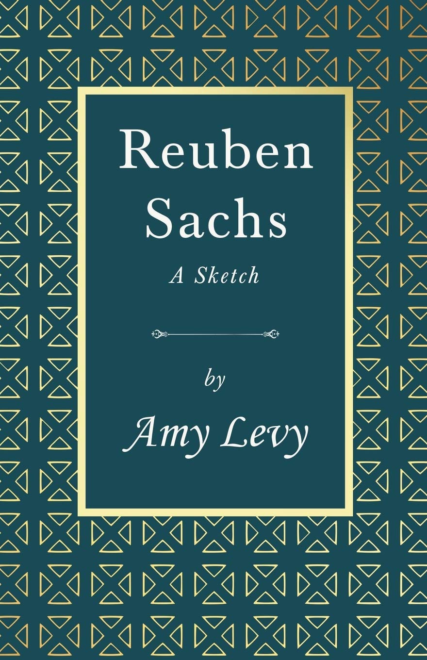 Reuben Sachs - A Sketch: With a Biography by Richard Garnett
