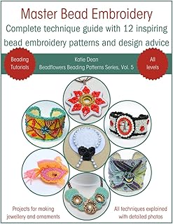 Master Bead Embroidery: Complete Technique Guide With 12 Inspiring Bead Embroidery Patterns and Design Advice (Beadflowers Beading Patterns by Katie Dean) - Buy now