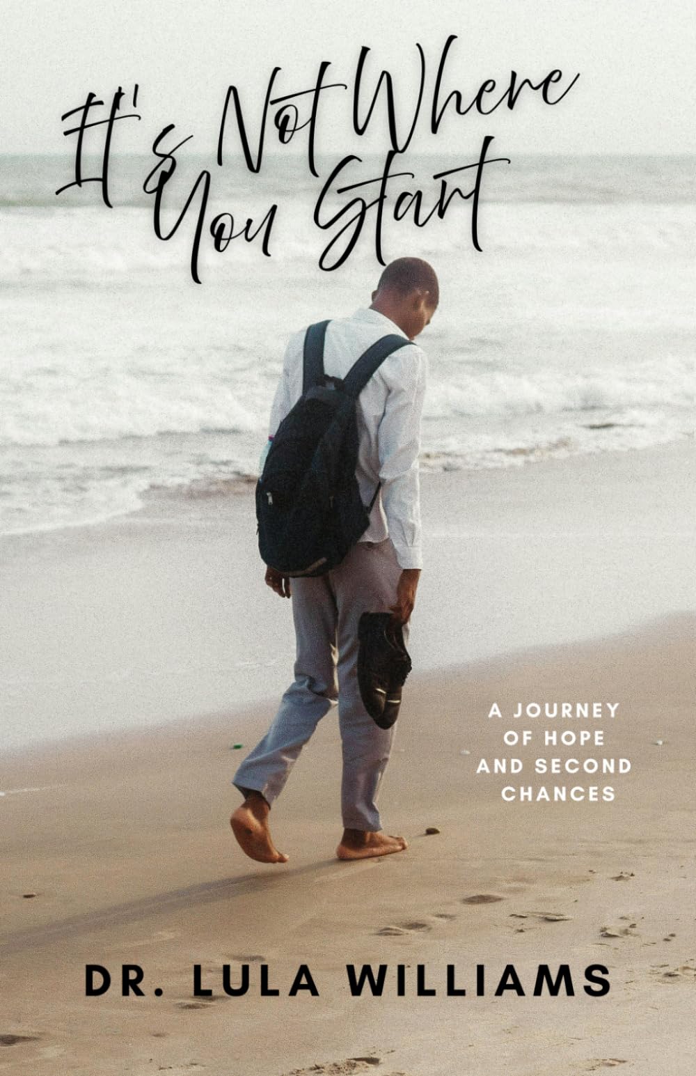 It’s Not Where You Start: A Journey of Hope and Second Chances