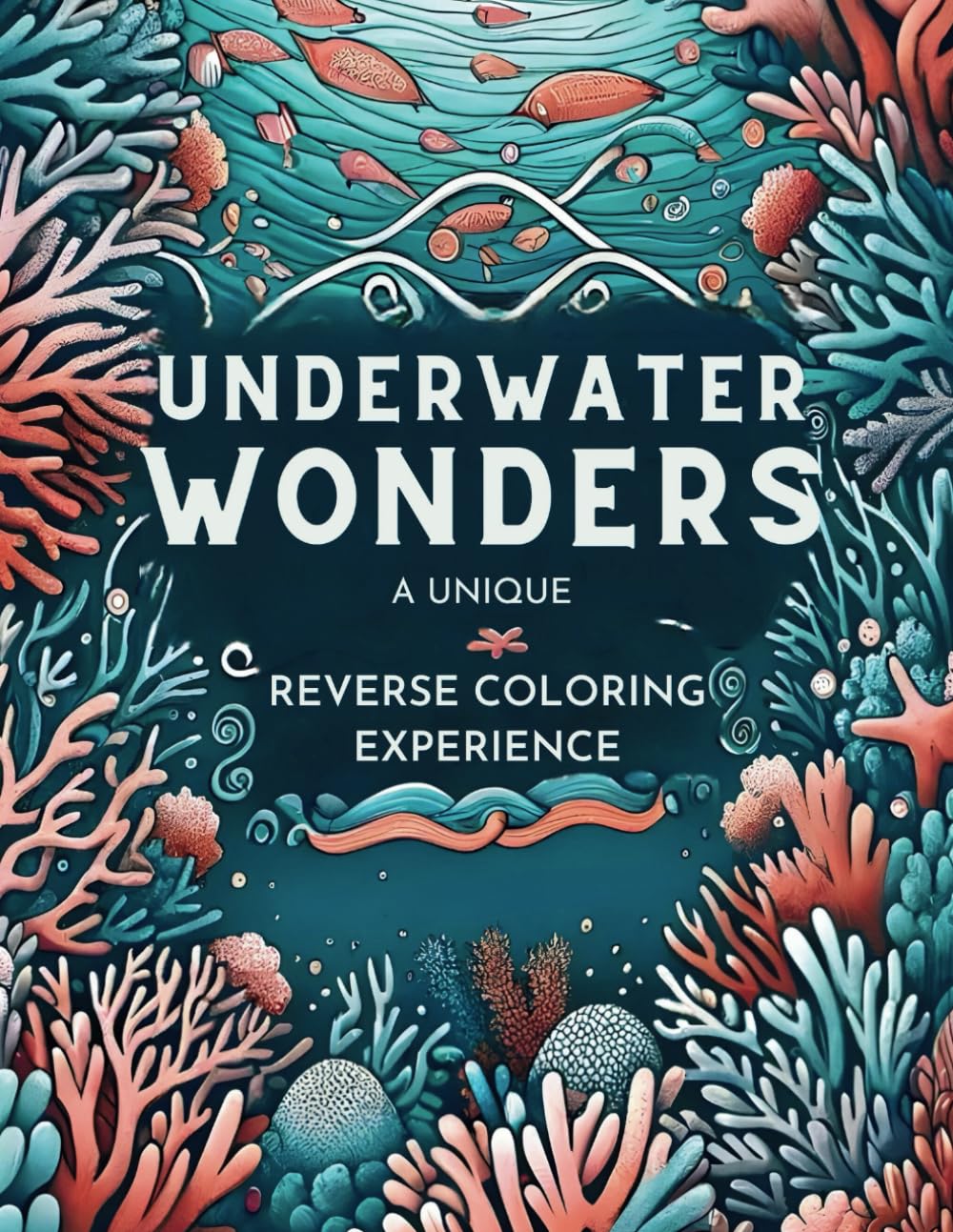Reverse Coloring Book: Unleash Creativity & Relaxation, Dive into Ocean Scenes, Outline the Colors, Draw the Lines