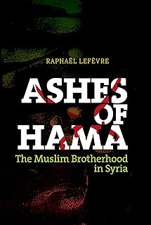 Ashes of Hama: The Muslim Brotherhood in Syria