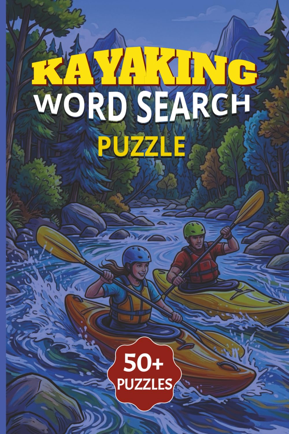 KAYAKING WORD SEARCH PUZZLE BOOK: Word Searches with Easy to Read Print About kayaking, paddling, River Camping and more|6x9 Inches,100 Pgs|50+ Puzzles … Gift for Vacations Holidays and Free Times
