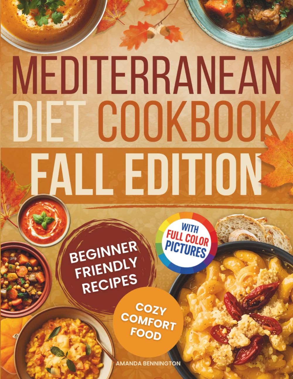 Mediterranean Diet Cookbook - Fall Edition: Beginner-Friendly Comfort Recipes With Warming Soups, Stews, Casseroles, Pasta, Rice, Meat, Fish, Salads ... Recipes for Holidays & Special Occasions)