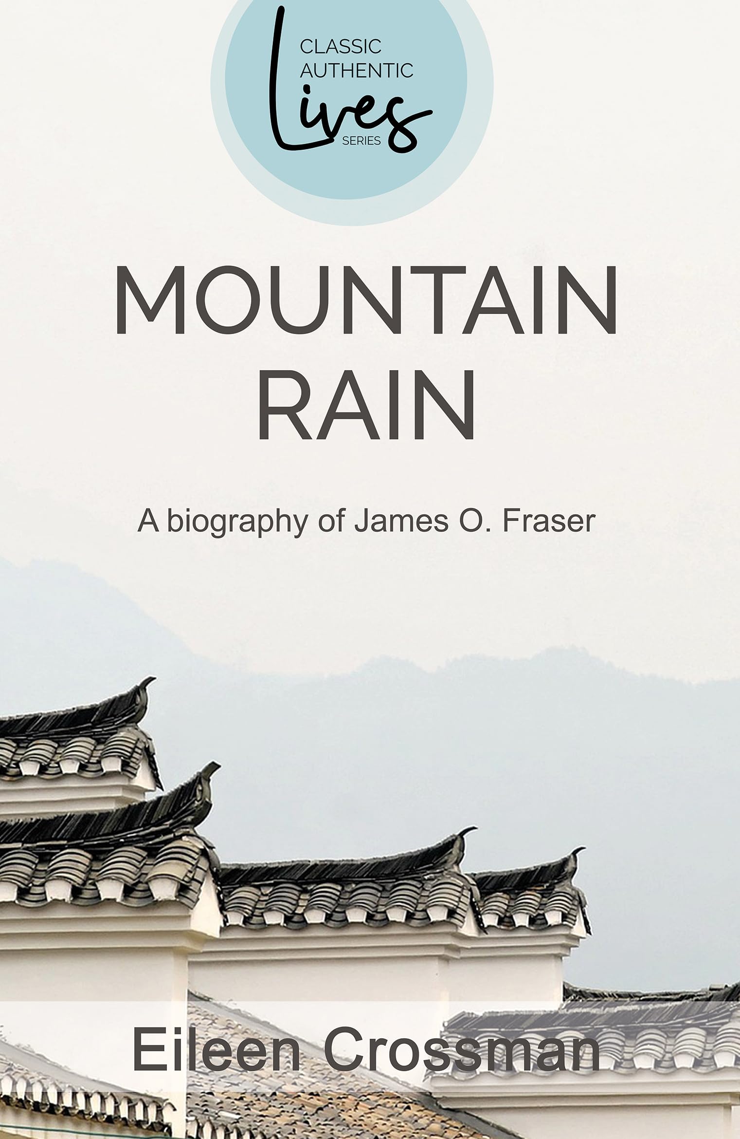 Mountain Rain: A New Biography of James O. Fraser