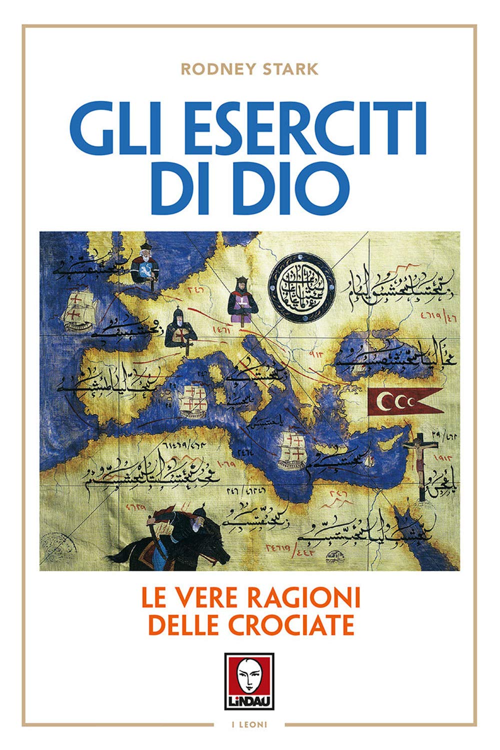 Gli Eserciti Di Dio. Le Vere Ragioni Delle Crociate. Nuova Ediz. - 4