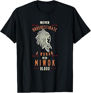 Miwok Tribe Native American Indian Woman Never Underestimate T-Shirt