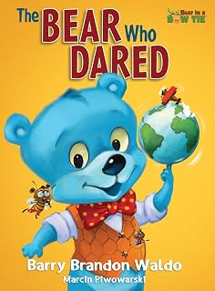 The BEAR Who DARED: A fun-loving reminder that being yourself is the best thing you can be. (Bear in a Bow Tie)