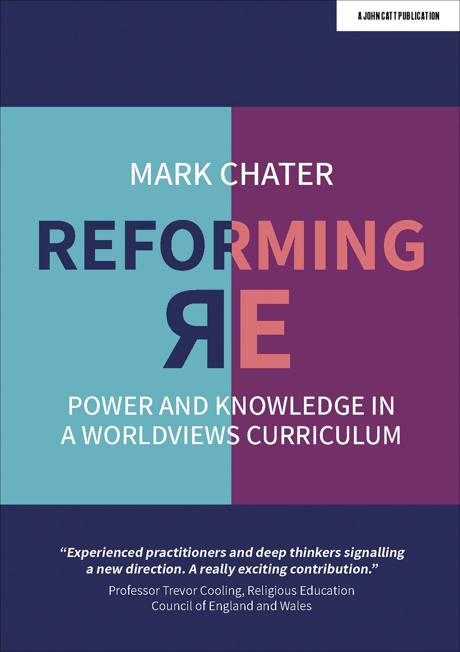 Reforming Religious Education : Power and Knowledge in a Worldviews Curriculum