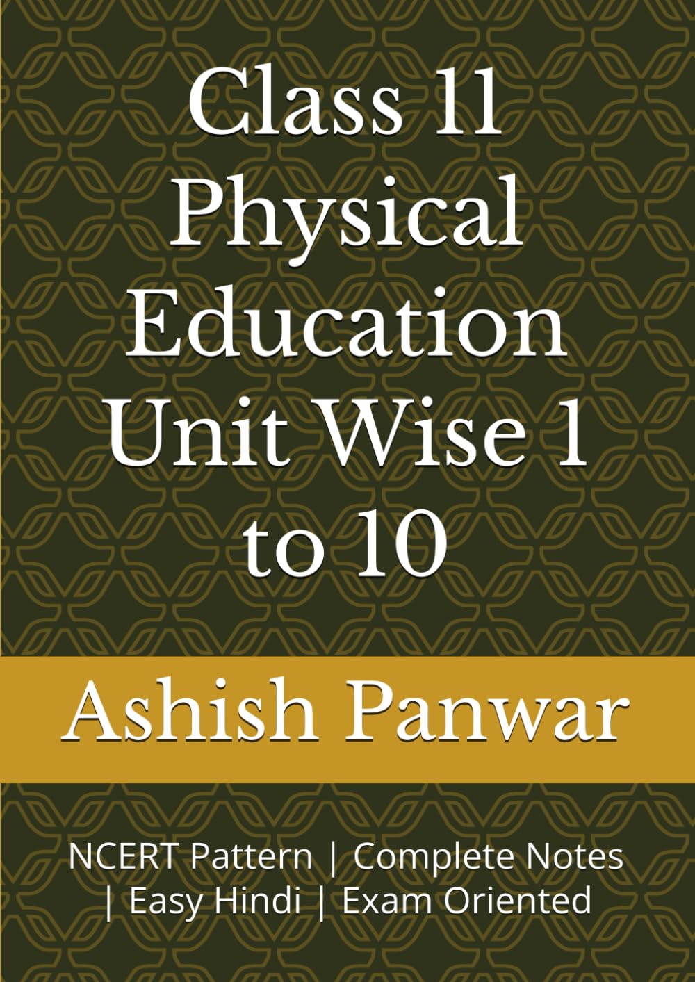 Class 11 Physical Education Unit Wise 1 to 10: NCERT Pattern | Complete Notes | Easy Hindi | Exam Oriented
