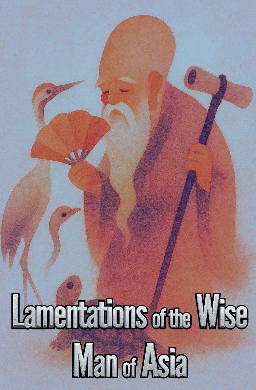 Lamentations of the Wise Man of Asia      Paperback – September 2, 2025