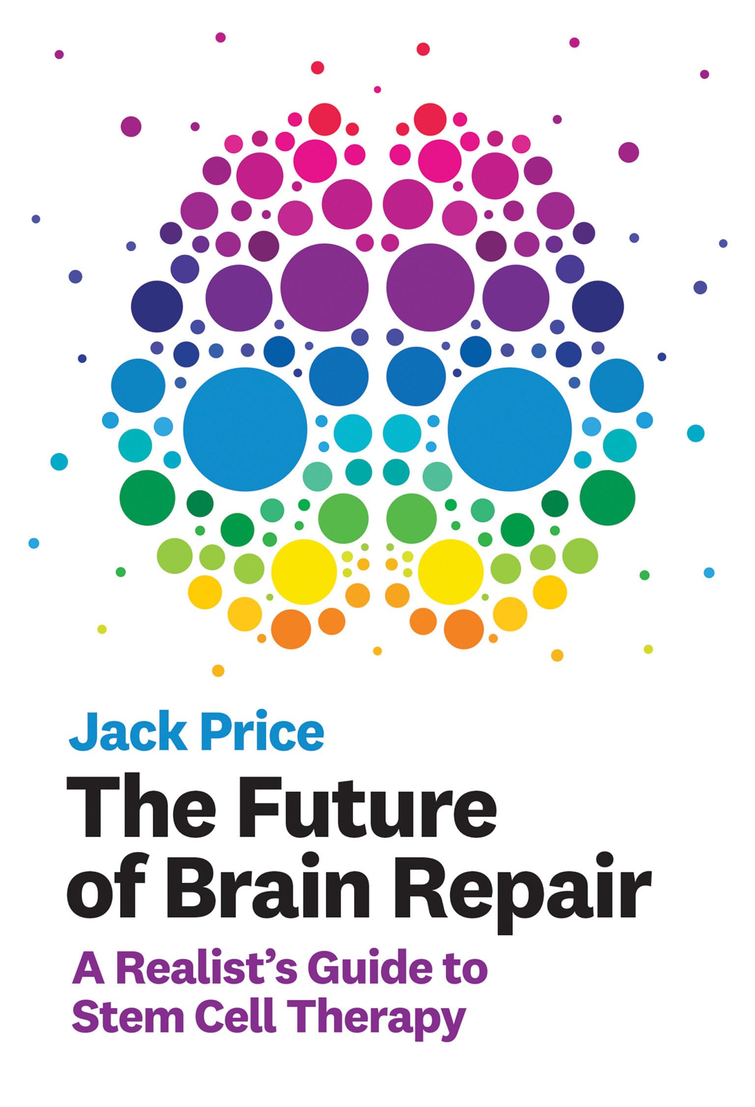 The Future of Brain Repair: A Realist's Guide to Stem Cell Therapy (The MIT Press)