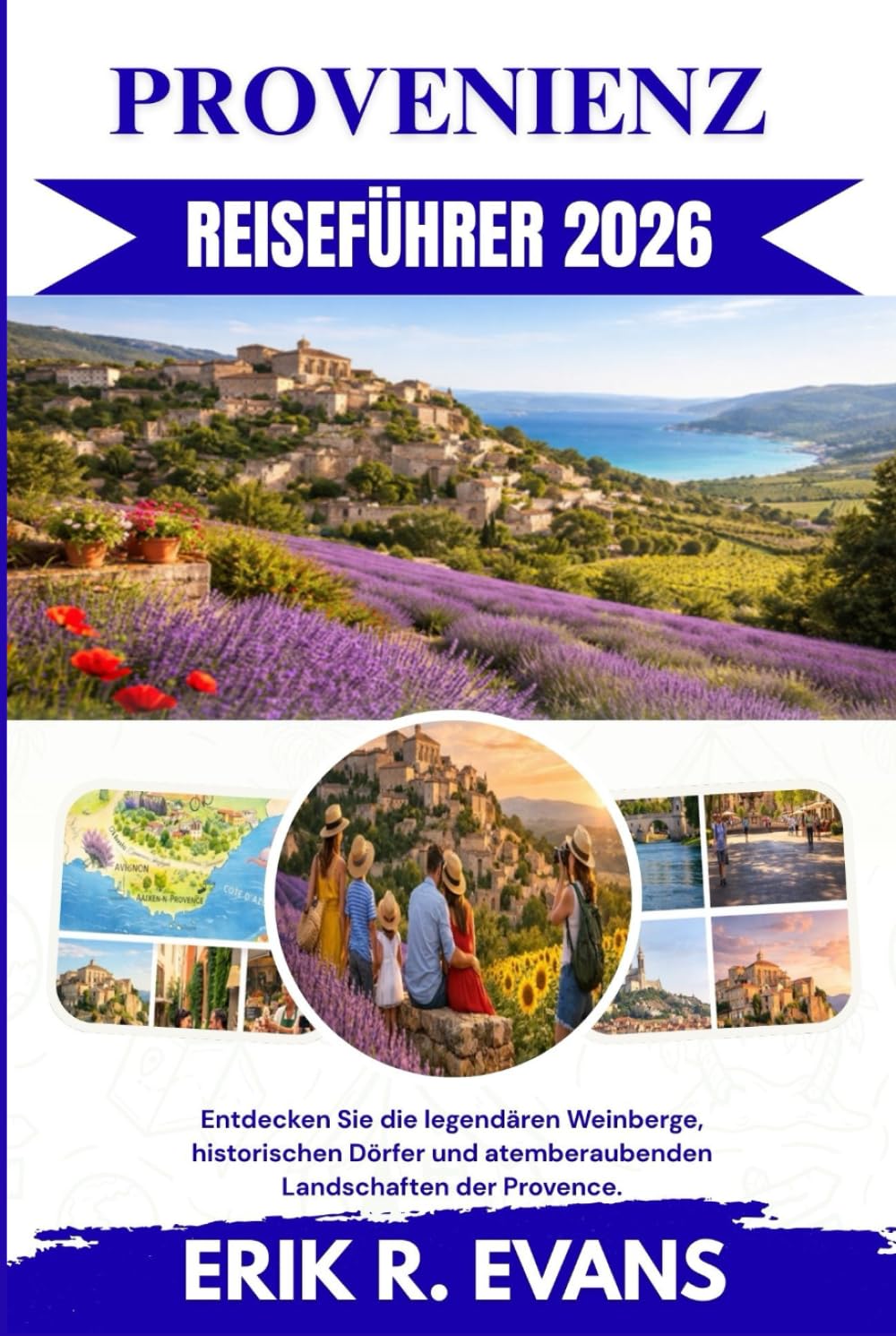 PROVENIENZ REISEFÜHRER 2026: Entdecken Sie die legendären Weinberge, historischen Dörfer und atemberaubenden Landschaften der Provence.