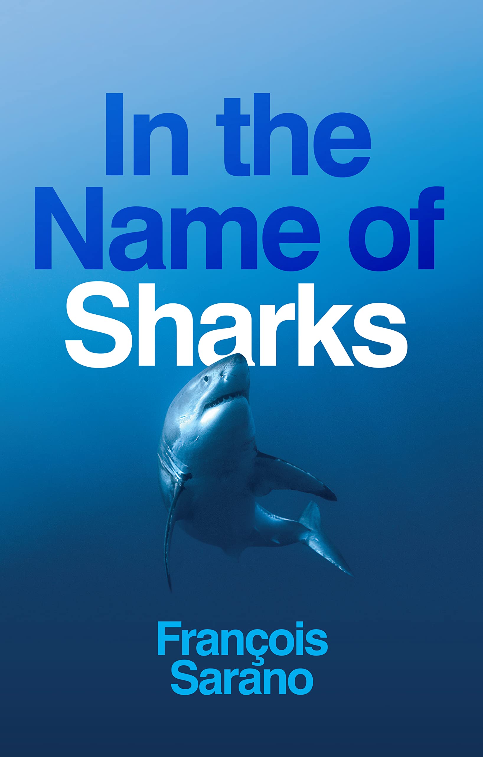 In the Name of Sharks-Sarano, François François Sarano,, 9781509