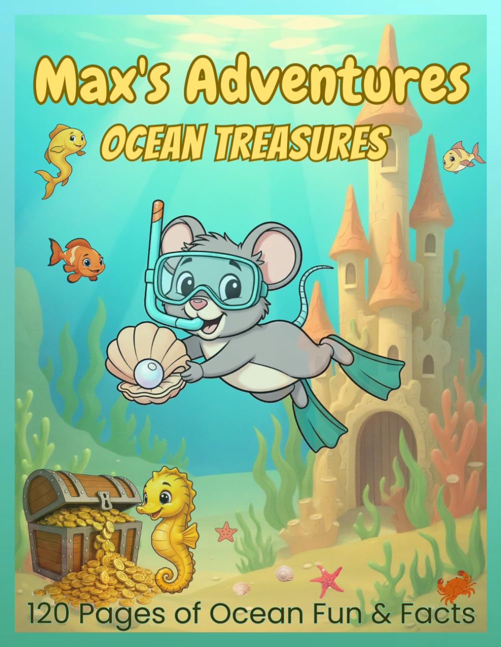 Max's Adventures - Ocean Treasures. 120 Pages of Ocean Fun & Facts.