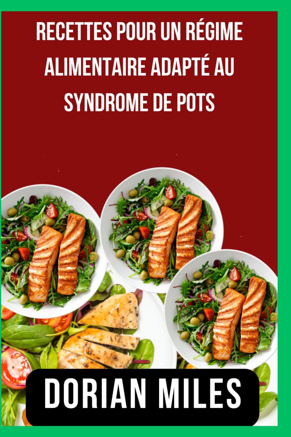 Recettes pour un régime alimentaire adapté au syndrome de POTS: Recettes simples pour soulager le syndrome de tachycardie orthostatique posturale