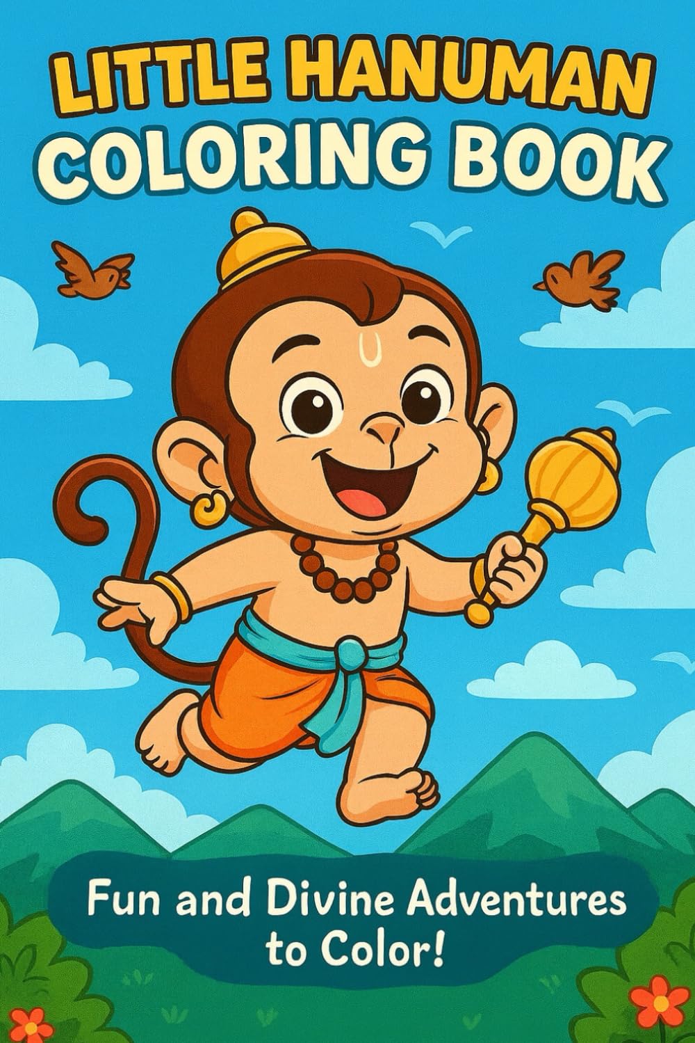 Litte Hanuman Coloring Book: 30 Fun & Adorable Pages of Hanuman’s Childhood Adventures for Kids Ages 3–9 | Easy, Cute & Mythology-Inspired Coloring Fun