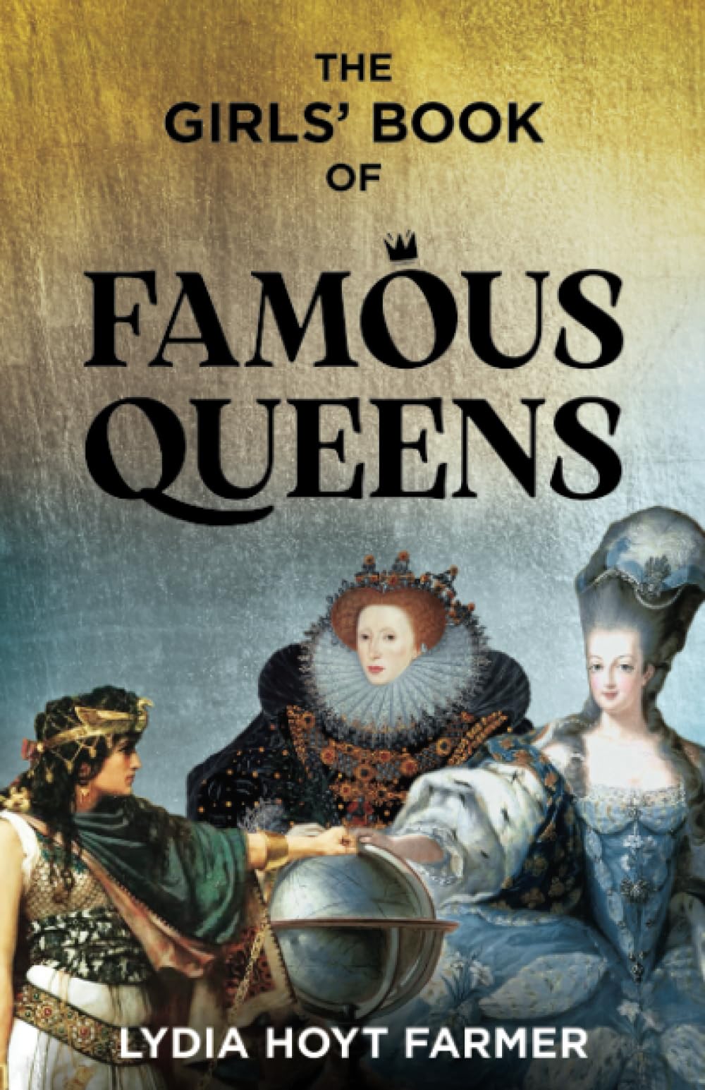 The Girls' Book of Famous Queens: Strong Female Characters from History (Annotated)