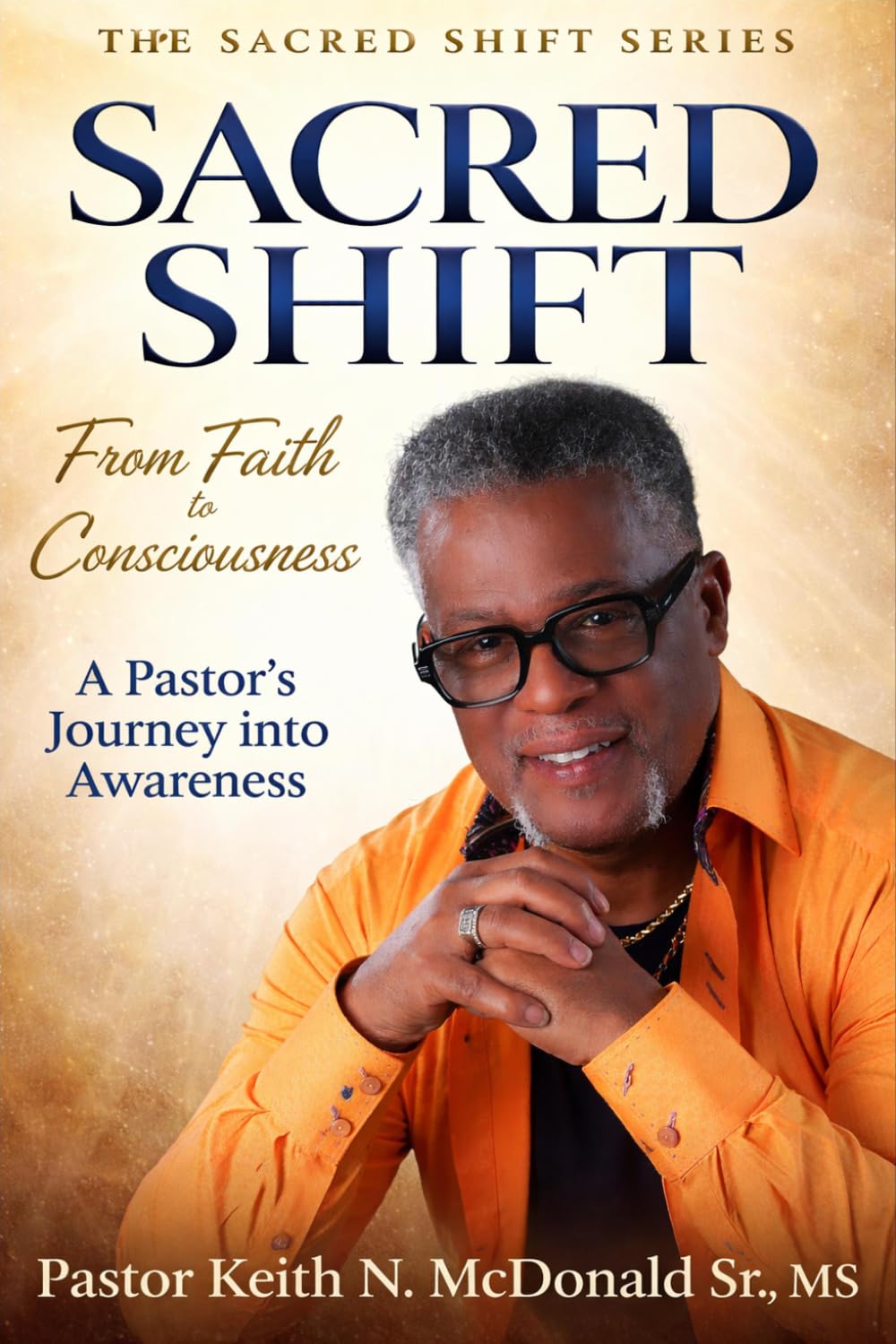 From Faith to Consciousness: a Pastor's Journey into Awareness: Sacred shift