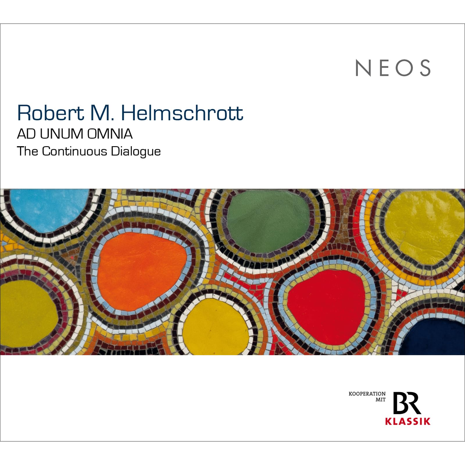 NEOS12412-13 Robert M. Helmschrott Ad Unum Omnia - the Continuous Dialogue