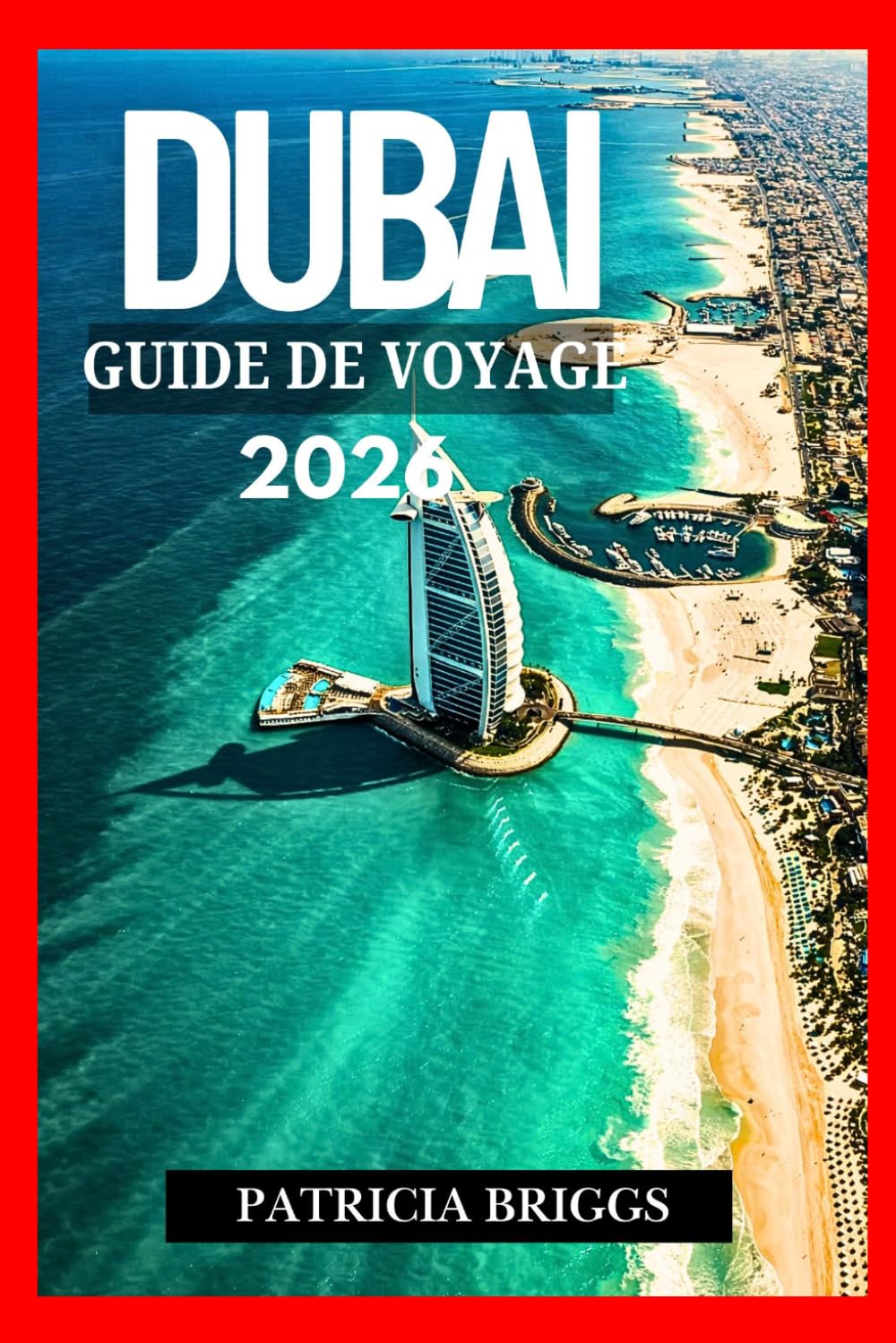 DUBAÏ GUIDE DE VOYAGE 2026