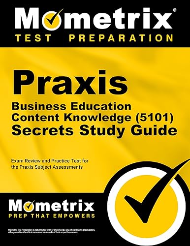 Praxis Business Education: Content Knowledge (5101) Secrets Study Guide - Exam Review and Practice Test for the Praxis Subject Assessments [2nd Edition]