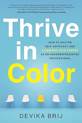 Thrive in Color: How to Master Self-Advocacy and Command Your Career as an Underrepresented Professional-Wow! eBook