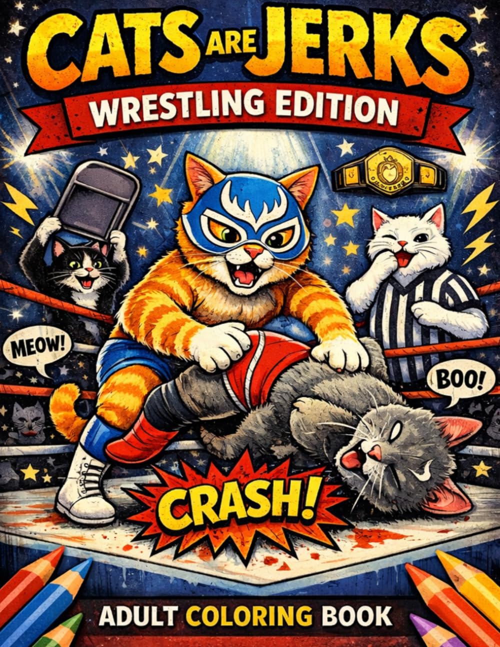 Cats Are Jerks: Wrestling Edition Adult Coloring Book
