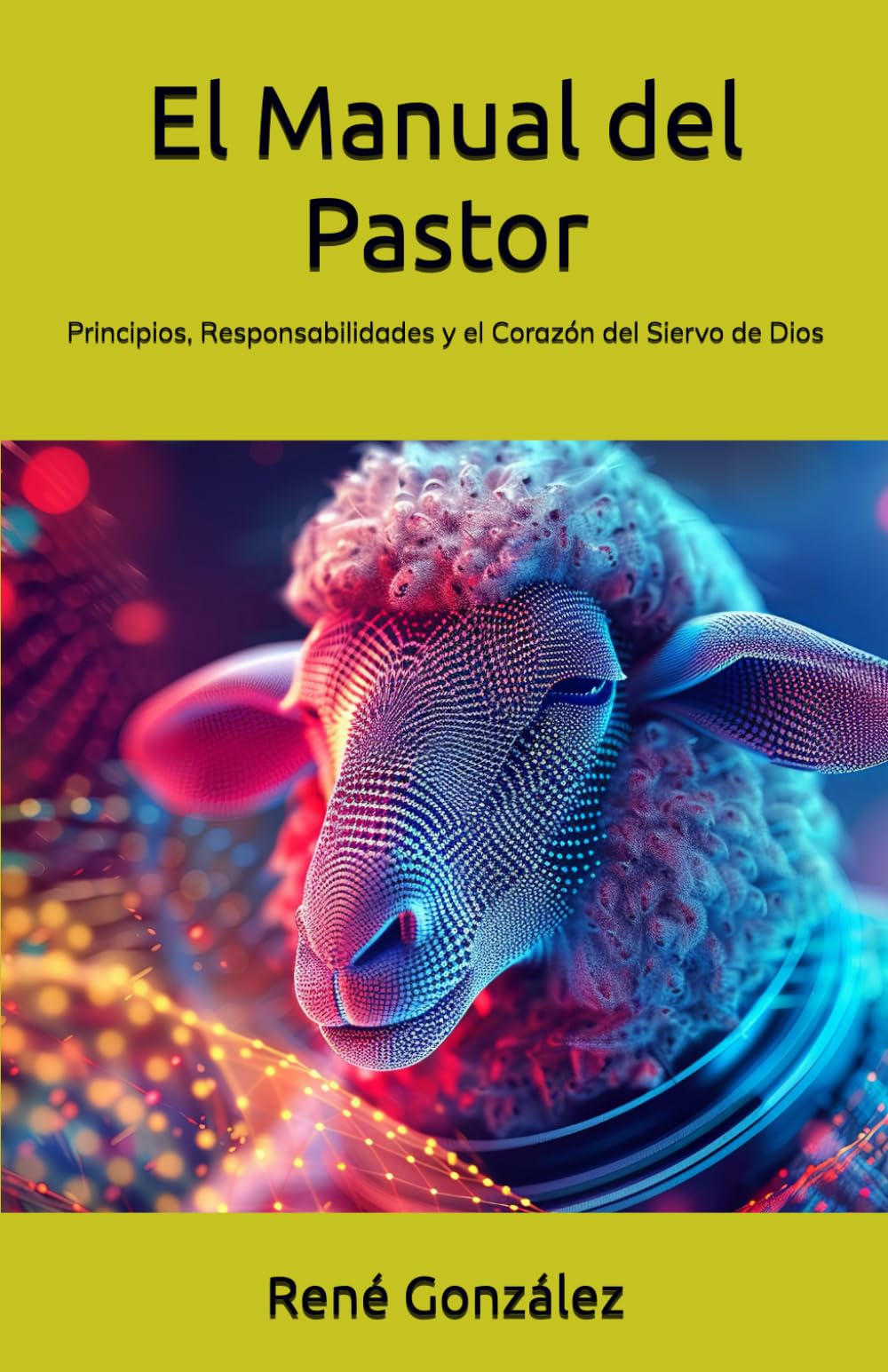El Manual del Pastor: Principios, Responsabilidades y el Corazón del Siervo de Dios (Escuela del Espíritu)