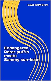 Endangered _ Peter puffin meets Sammy sun-bear (Endangered Species Book 3)