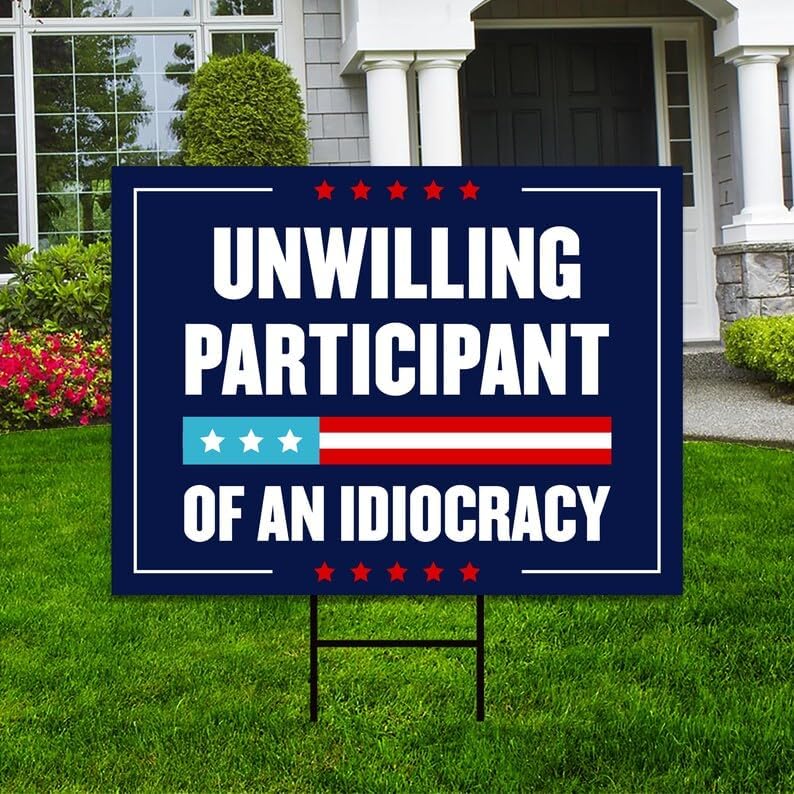 Unwilling Participant of an Idiocracy Yard Sign - Resist Hate, Anti-Trump, Resist Racism, Resist Fascism Sign with Metal H-Stake, VP6100 (Multicolor, 18" x 12", Double Sided)