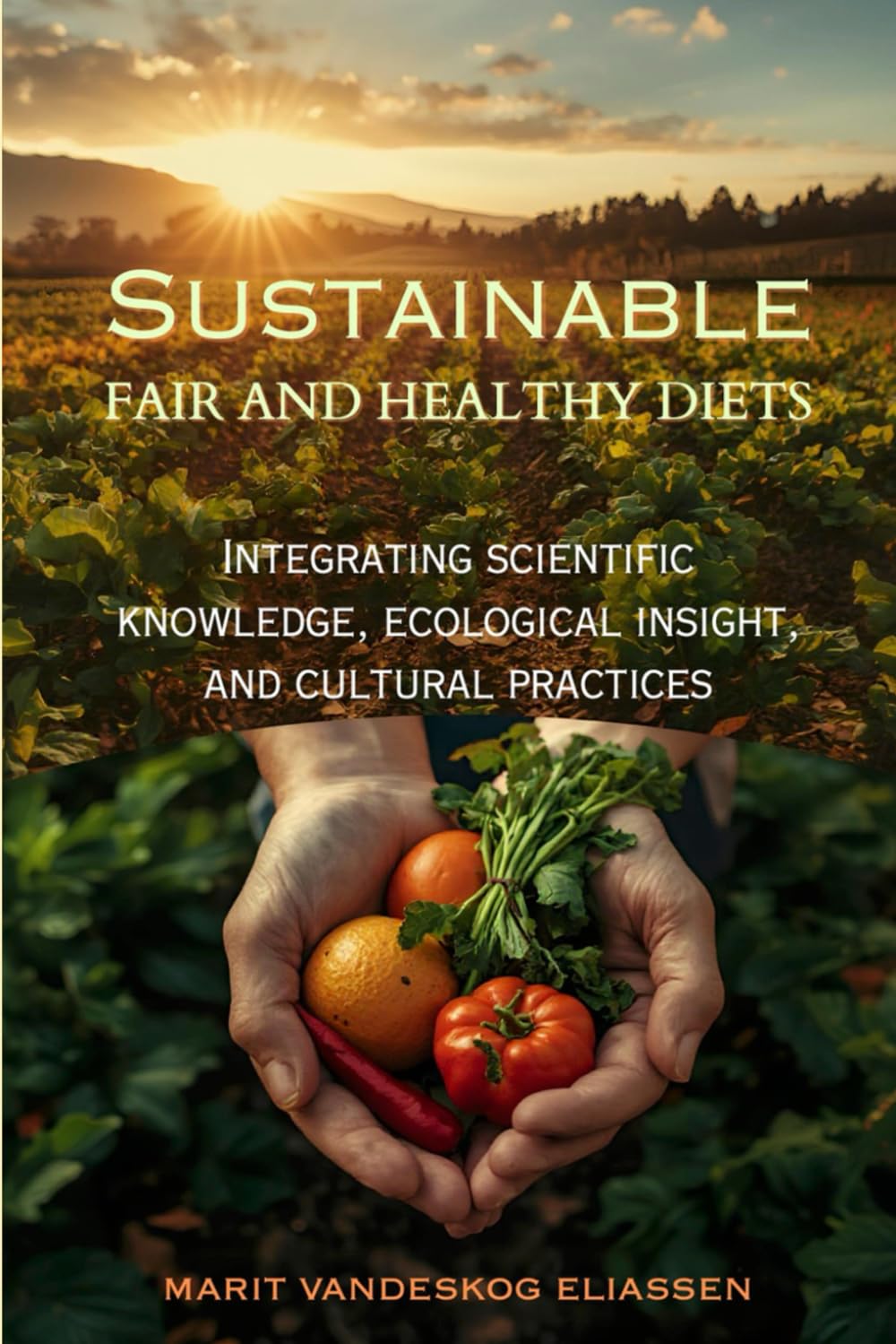Sustainable, Fair, and Healthy Diets: Integrating Scientific Knowledge, Ecological Insight, and Cultural Practices