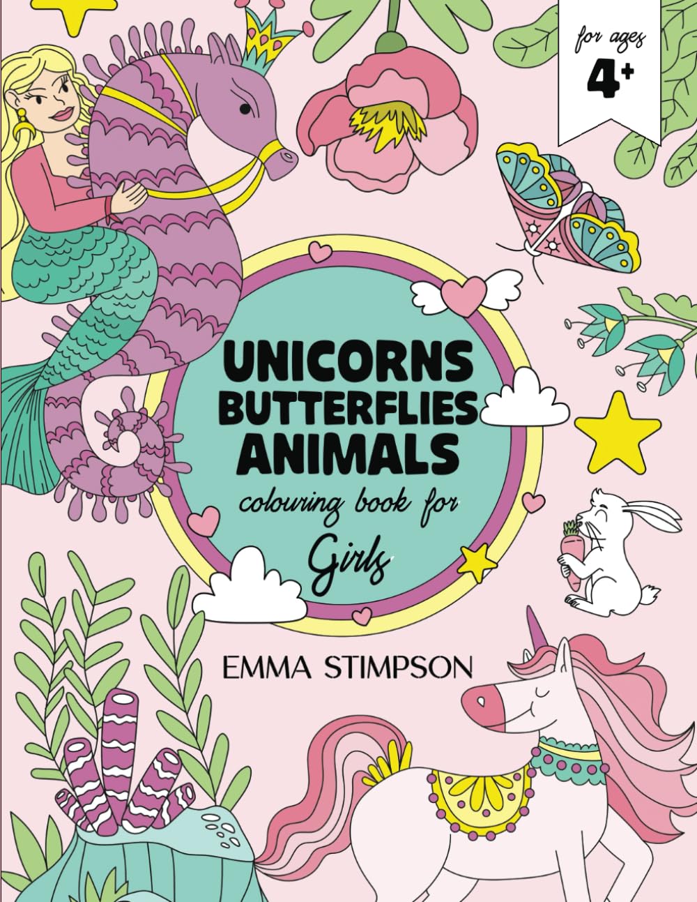 Unicorns, Butterflies & Animals Colouring Book for Girls: Colour Princesses, Mermaids and More for Children Ages 4+