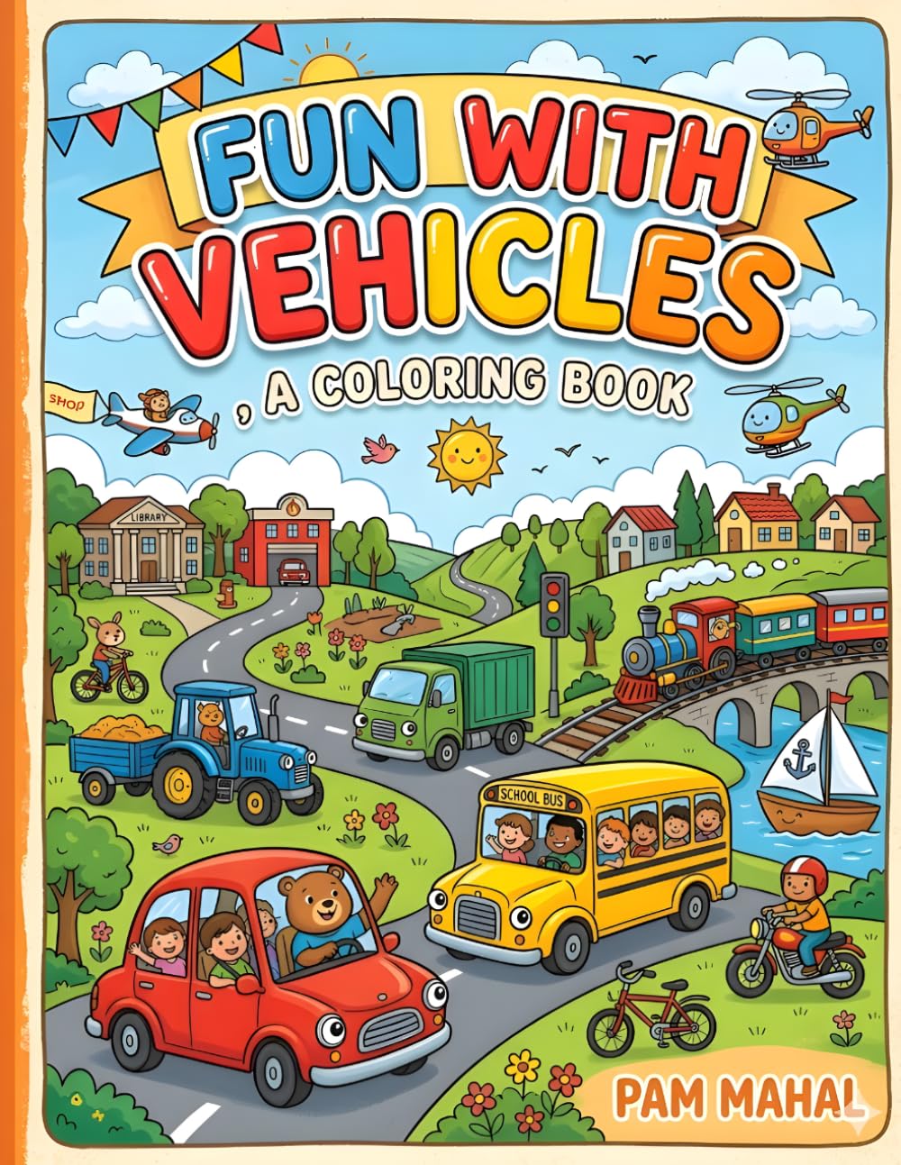 "Vroom! Vroom! Fun Vehicles Coloring Book for Kids Ages 5-7": Easy-to-Color Vehicle Illustrations for Boys and Girls – Perfect for Toddlers, Preschoolers & Early Elementary Kids