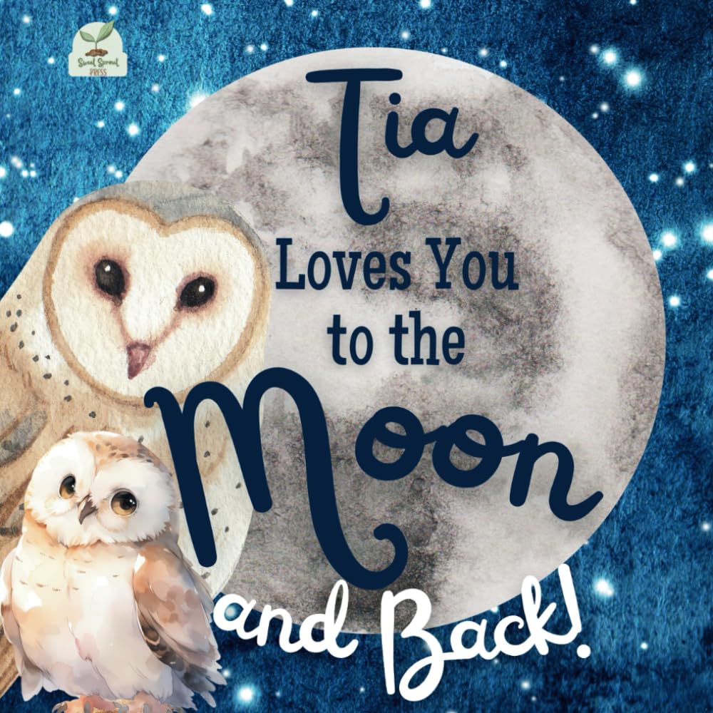 Tia Loves You to the Moon and Back: A Beautiful Story of Love That Stretches as Far as the Stars