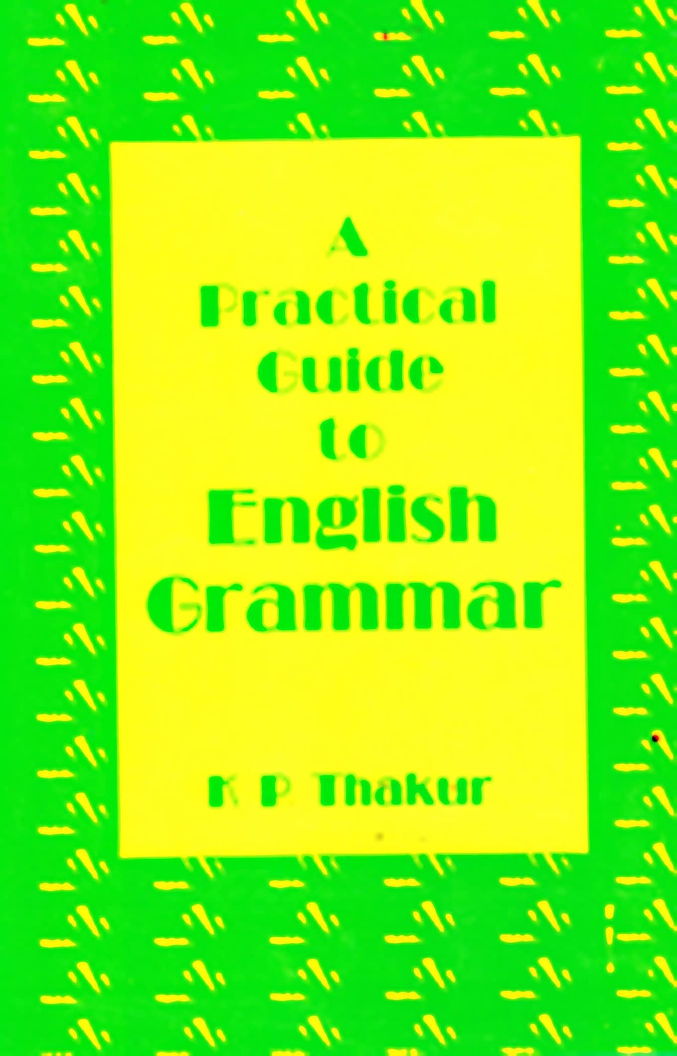Practical Guide To English Grammar - by K.P.Thakur (2025-26)