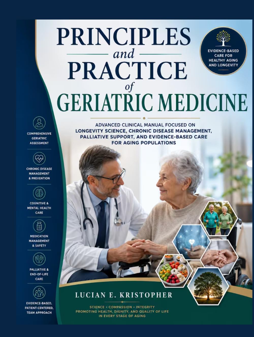 Principles and Practice of Geriatric Medicine: Advanced Clinical Manual Focused on Longevity Science, Chronic Disease Management, Palliative Support, and Evidence-Based Care for Aging Populations