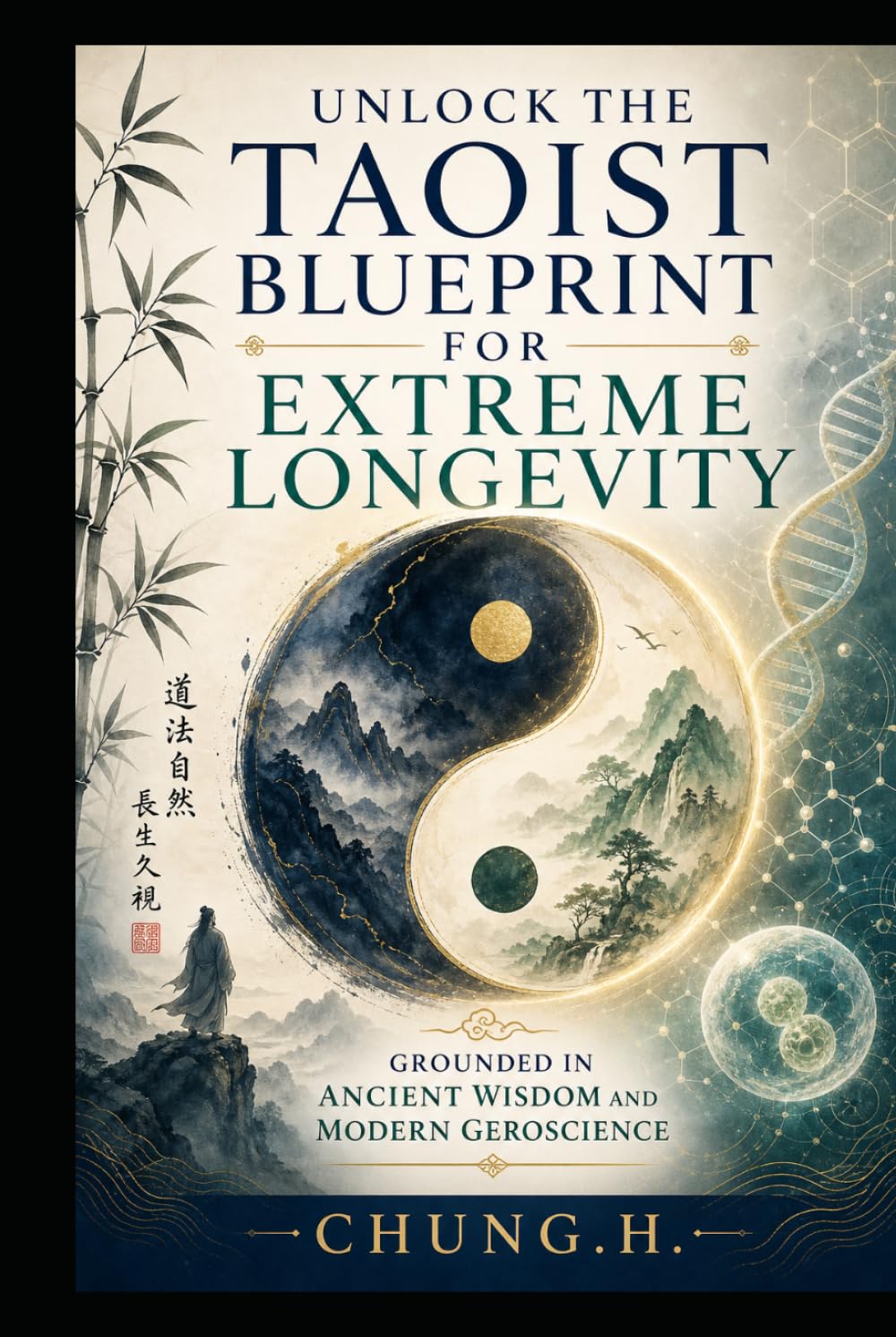 The Taoist Longevity Blueprint: Ancient Wisdom and Modern Geroscience for a Longer, Stronger Life (Eastern Wellness & Calm)