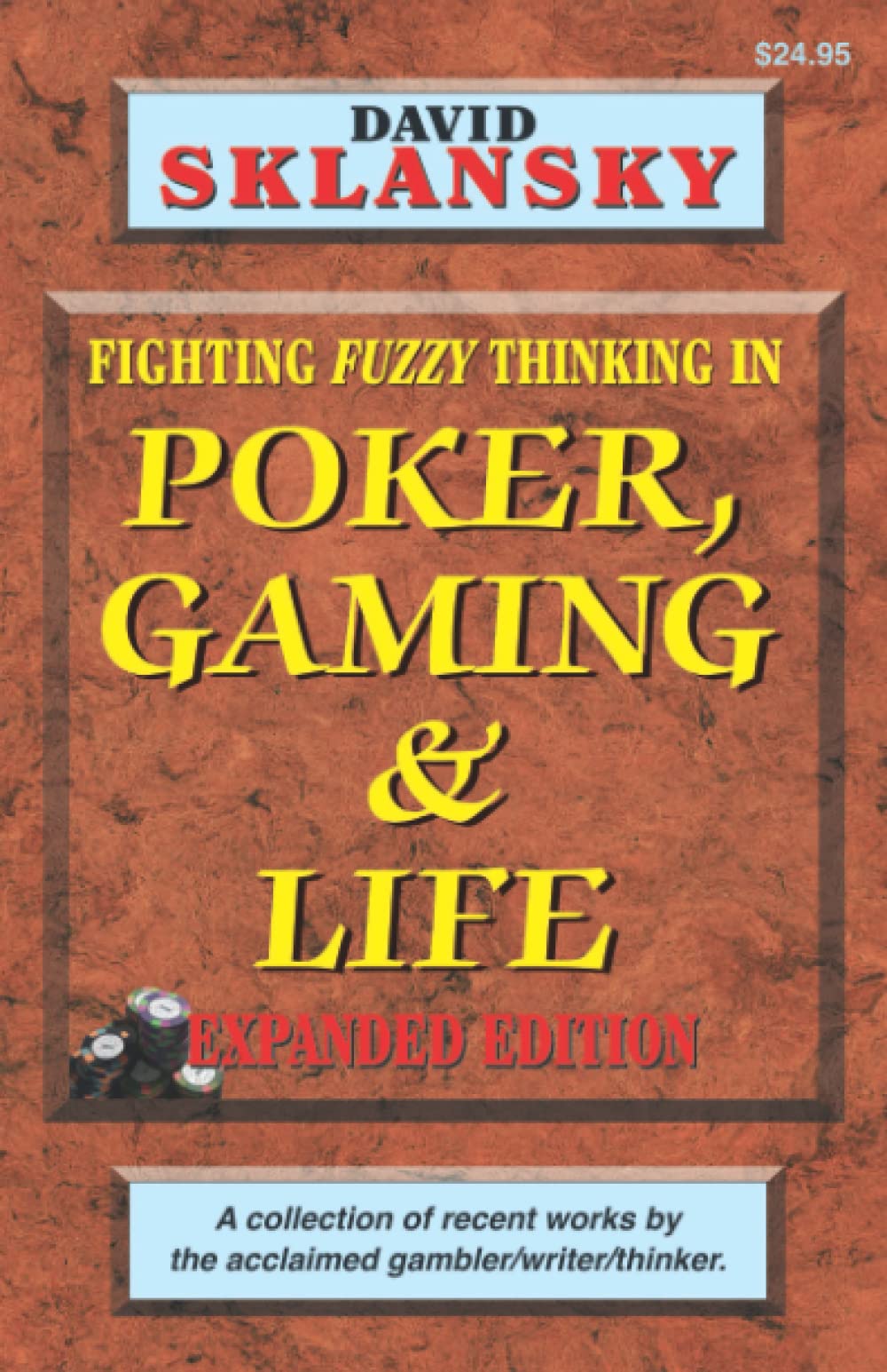 Poker, Gaming, and Life - Expanded Edition: Fighting Fuzzy Thinking (Sklansky Poker/Gambling Series)