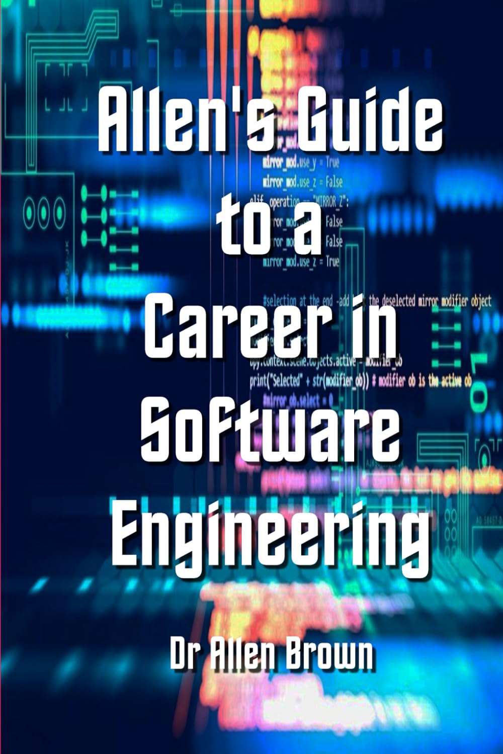 Allen's Guide to a Career in Software Engineering (Allen's Career Guides)