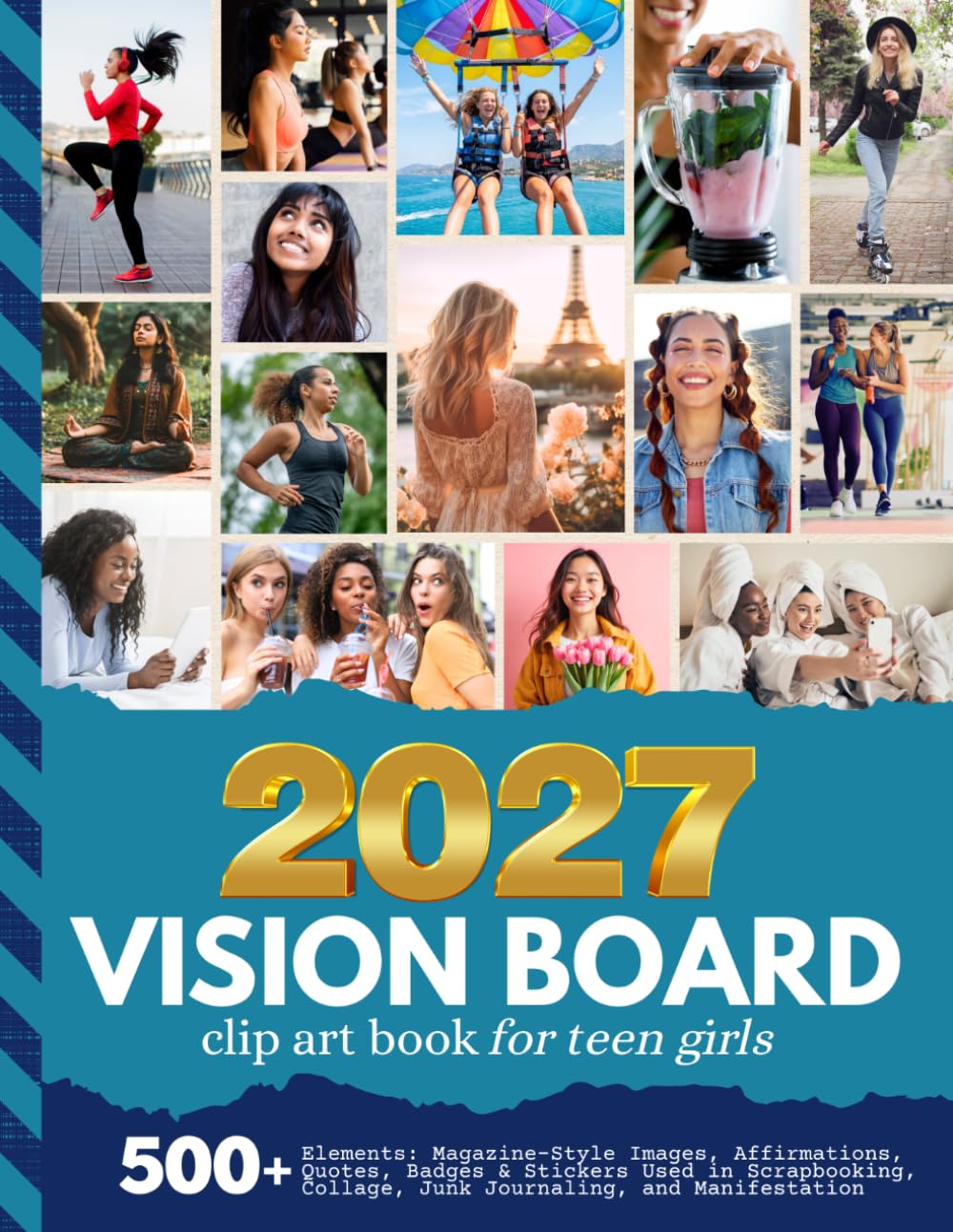 2027 Vision Board Clip Art Book for Teen Girls: 500+ Magazine-Style Images, Affirmations, Quotes, Badges, Fill-ins, Lists And More | Scrapbooking, ... Junk Journaling Activity (Teen Vision Boards)