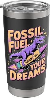 Fossil Fuel Your Dreams Prehistoric Dino Art Stainless Steel Insulated Tumbler