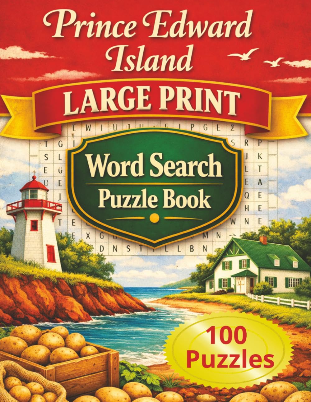 Prince Edward Island Large Print Word Search Puzzle Book: 100 Easy to read Canadian Maritime Themed Puzzles For Adults and Seniors (Canadian Themed Large Print Word Search Series)