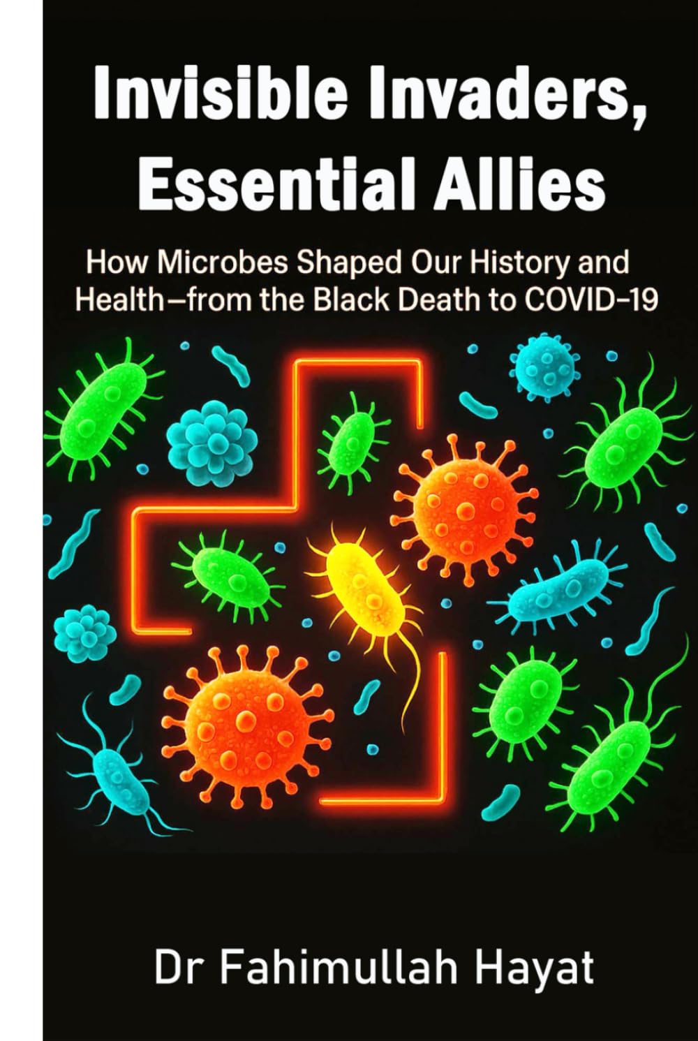 Invisible Invaders, Essential Allies: How Microbes Shaped Our History and Health—from the Black Death to COVID-19