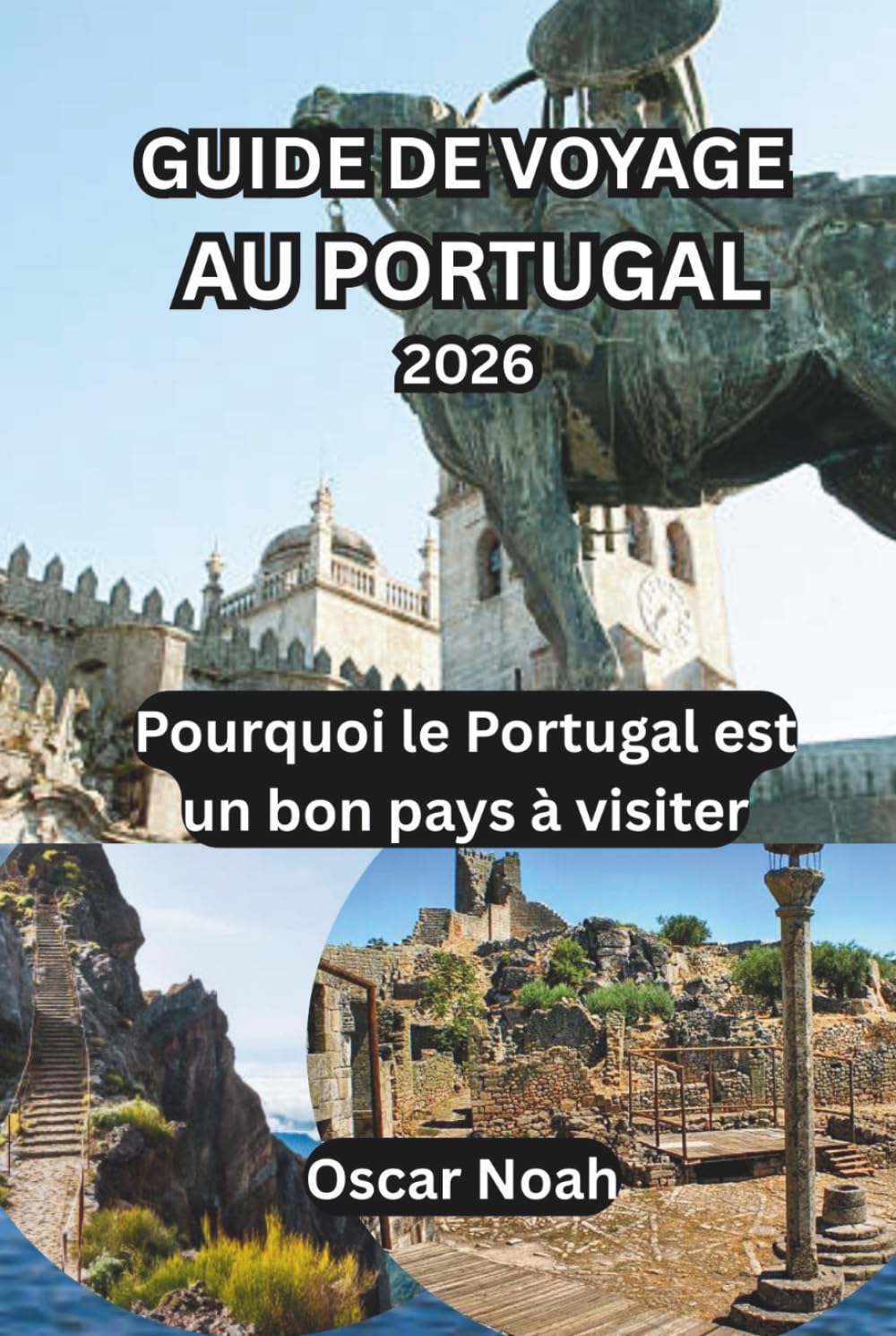 GUIDE DE VOYAGE AU PORTUGAL 2026: Pourquoi le Portugal est un bon pays à visiter