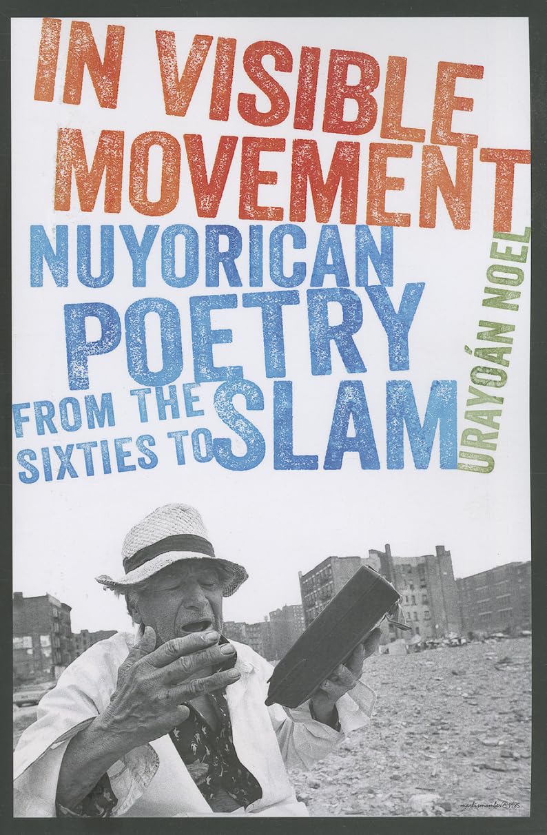 In Visible Movement: Nuyorican Poetry from the Sixties to Slam (Contemporary North American Poetry)      Paperback – May 1, 2014