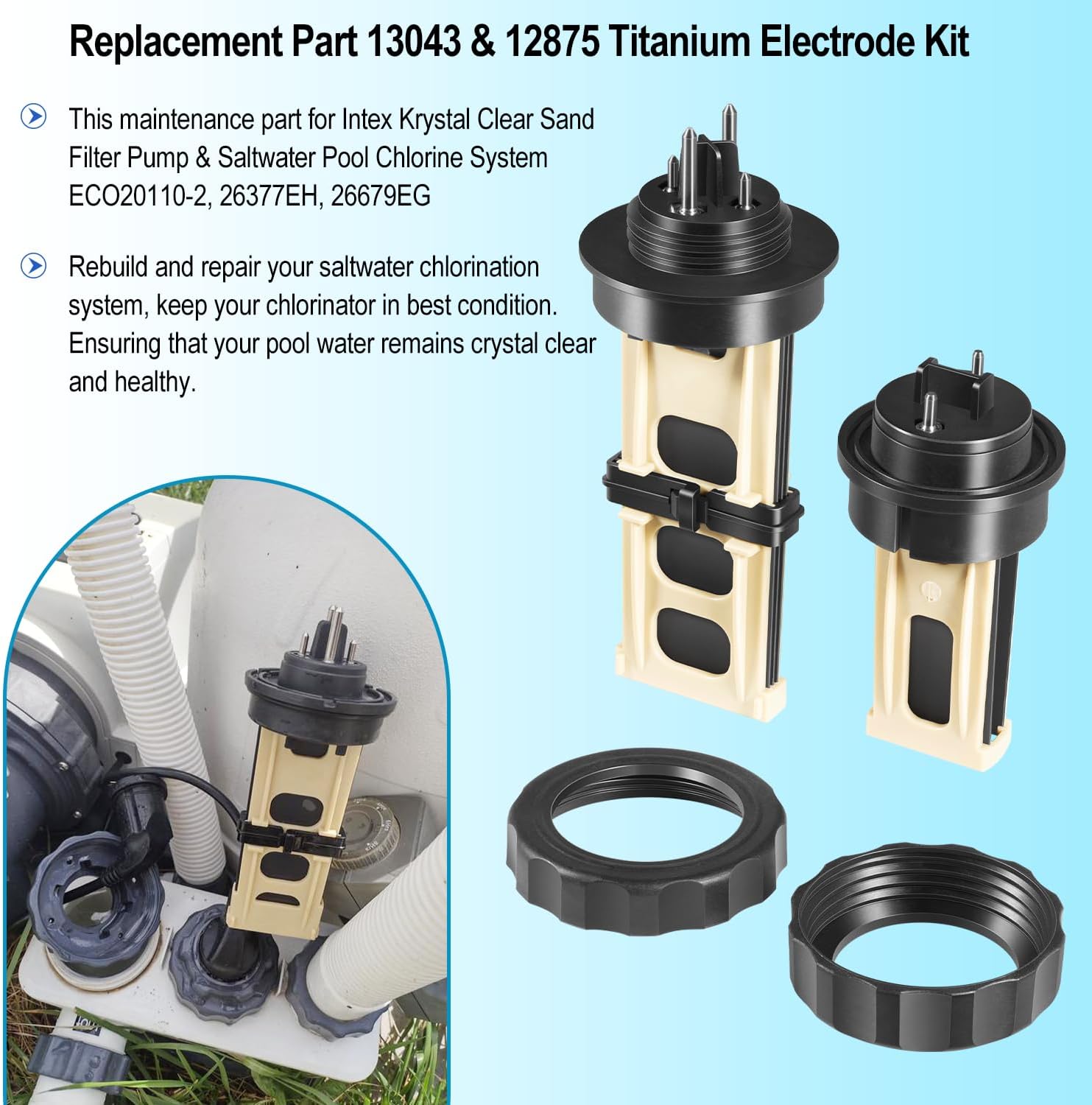 13043 Titanium Electrode & 12875 ECO Electrodes Replacement Parts Kit Fit For Intex Krystal Clear Sand Filter Pump & Saltwater Pool Chlorine System ECO20110-2, 26377EH, 26679EG for Pools Up to 15K Gal