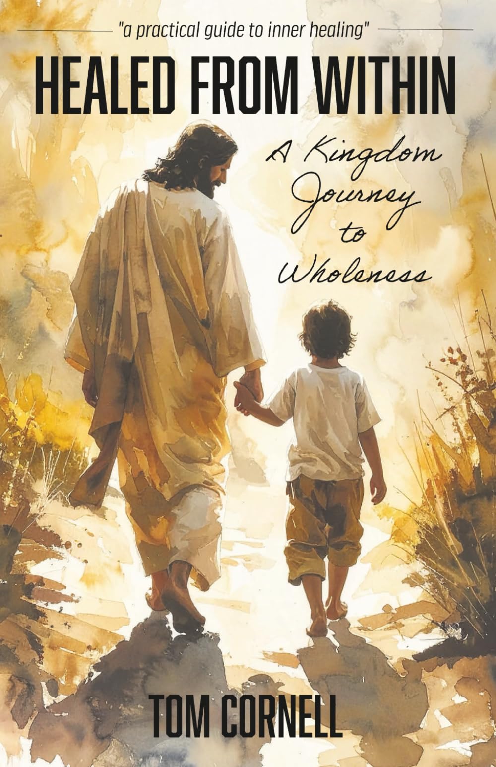 Healed From Within: A Kingdom Journey to Wholeness
