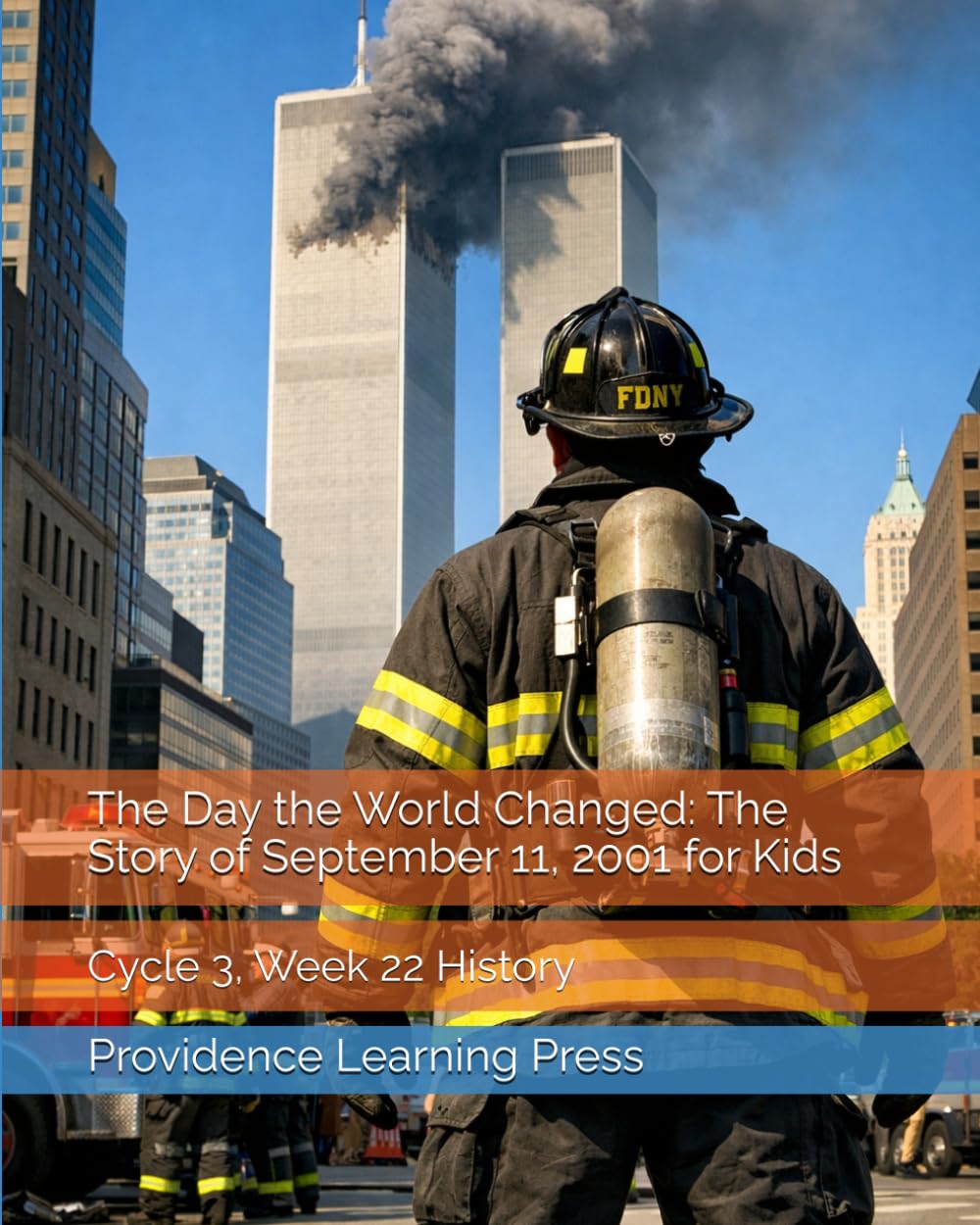The Day the World Changed: The Story of September 11, 2001 for Kids: Cycle 3, Week 22 History (Cycle 3 History)