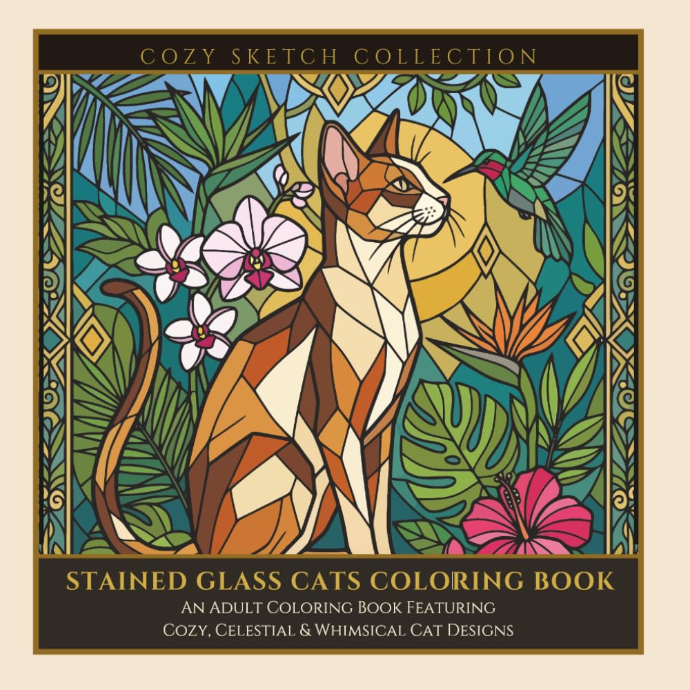 Stained Glass Cats Coloring Book: An Adult Coloring Book Featuring Cozy, Celestial & Whimsical Cat Designs (COZY SKETCH COLLECTION)